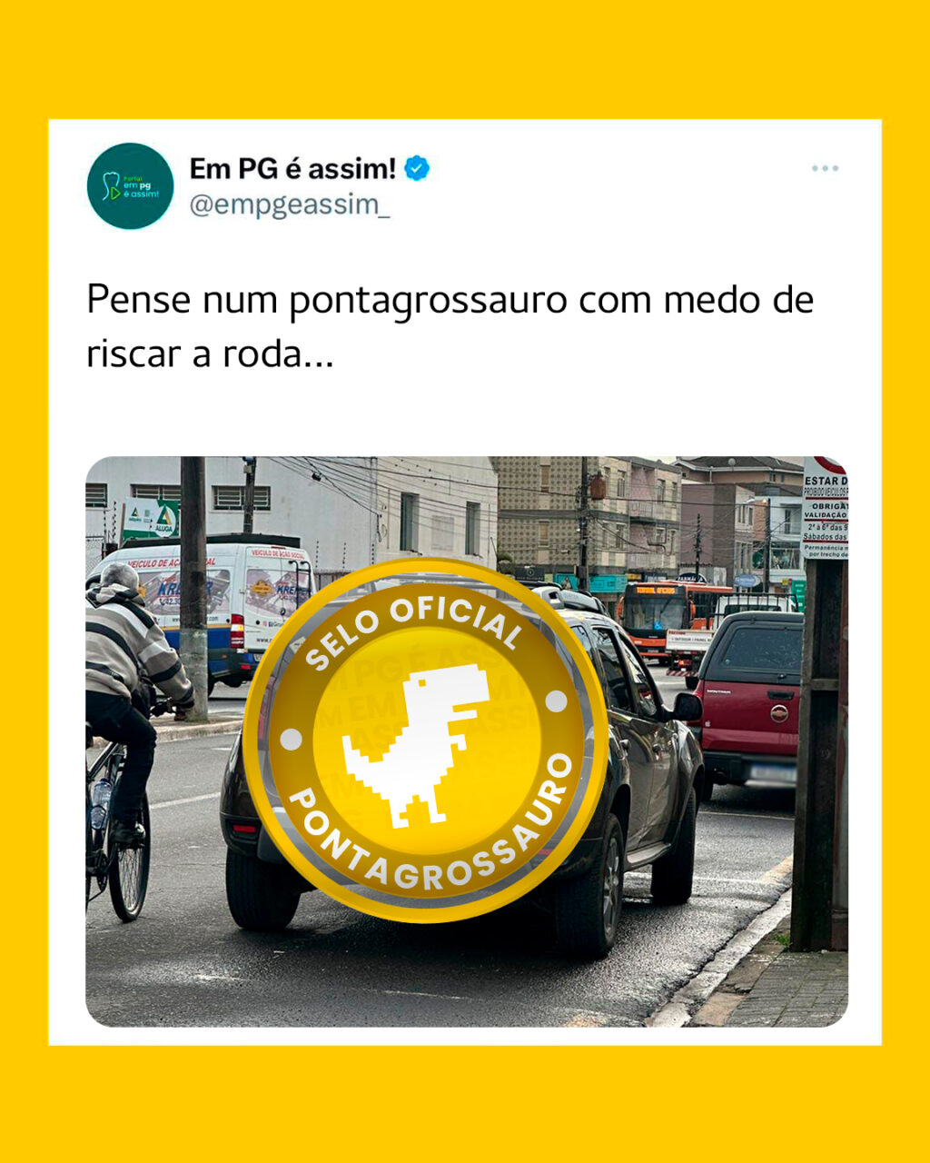 Pense num pontagrossauro com medo de riscar a roda…