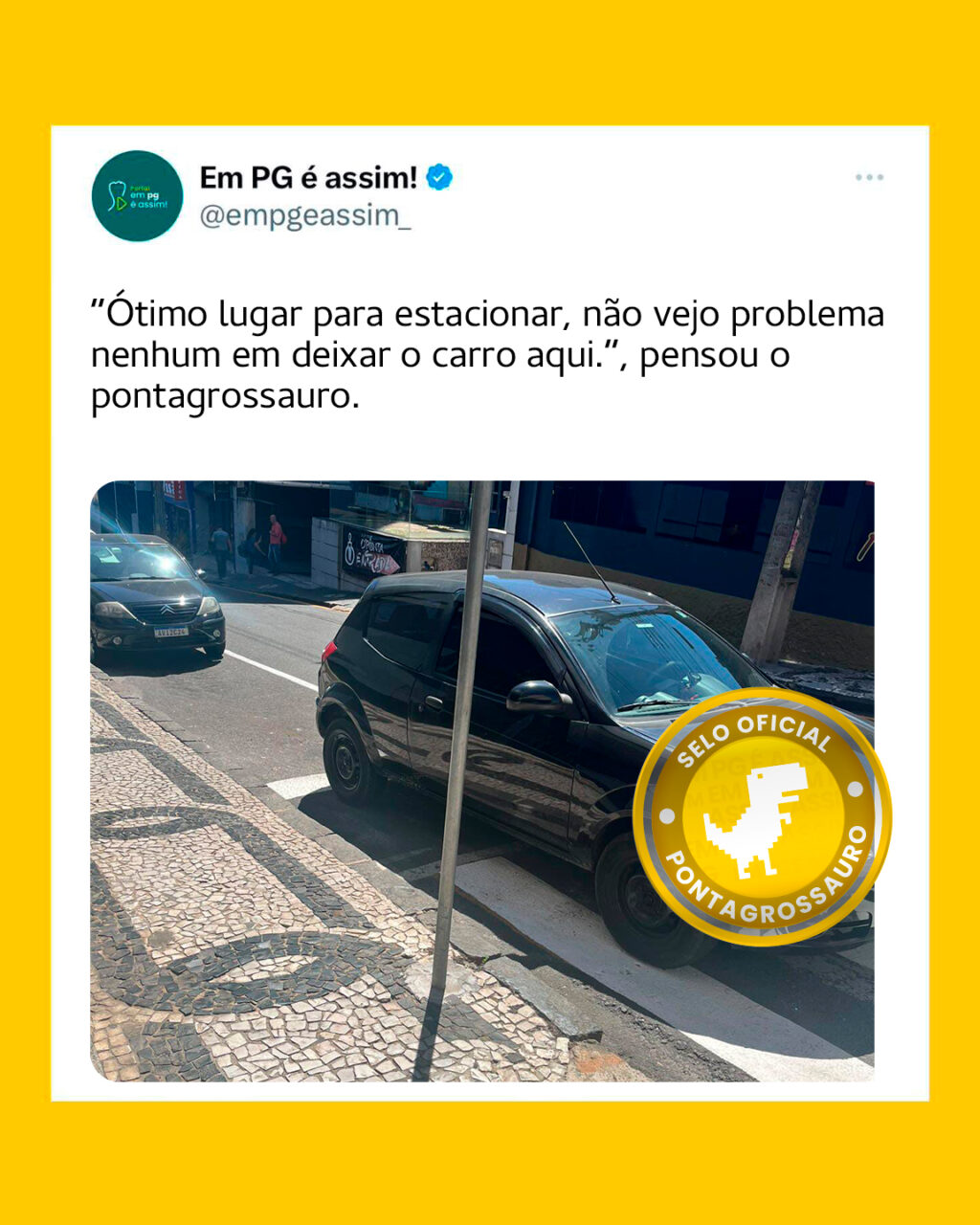 “Ótimo lugar para estacionar, não vejo problema nenhum em deixar o carro aqui.”, pensou o pontagrossauro.